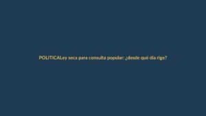 Ley seca para consulta popular: ¿desde qué día rige?