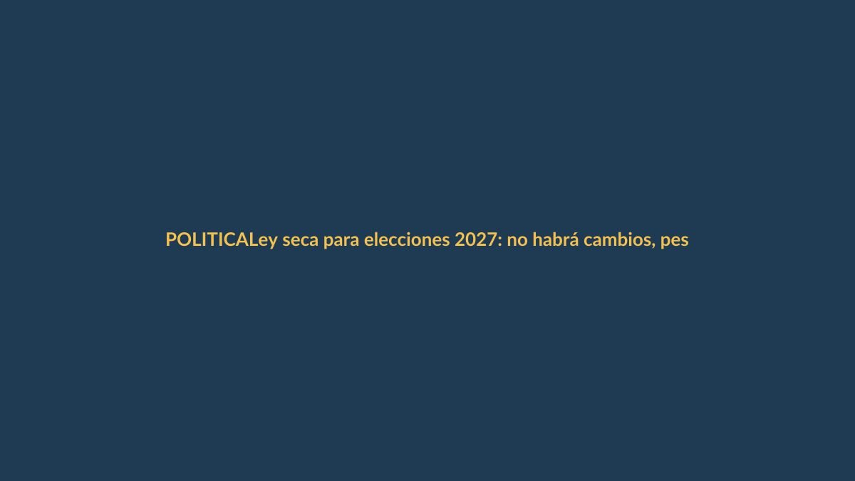 Ley seca para elecciones 2027: no habrá cambios, pese a proyecto de Niels Olsen
