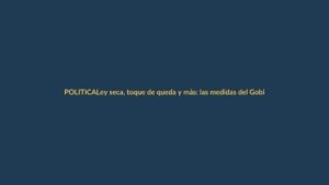 Ley seca, toque de queda y más: las medidas del Gobierno para las elecciones del 8 de marzo