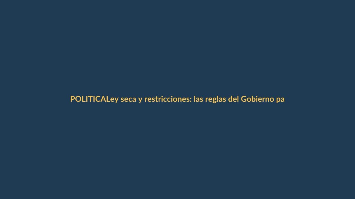 Ley seca y restricciones: las reglas del Gobierno para las elecciones del 8 de marzo