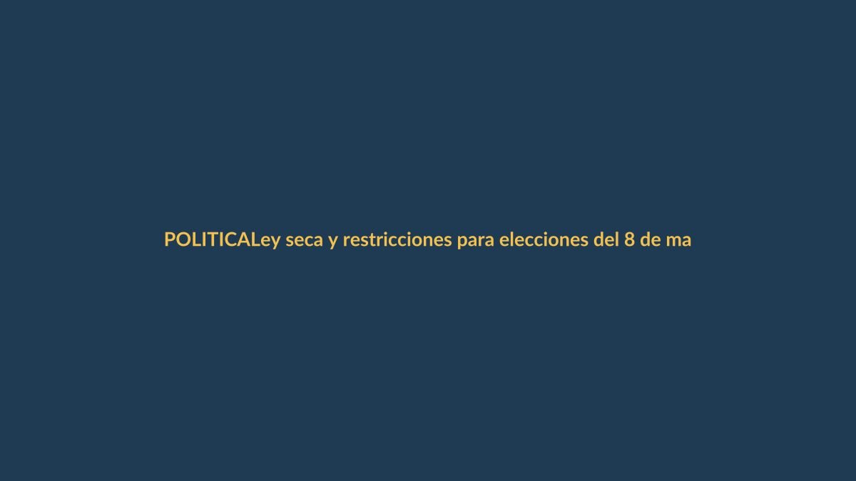 Ley seca y restricciones para elecciones del 8 de marzo: lo que debes saber