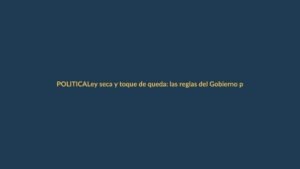 Ley seca y toque de queda: las reglas del Gobierno para las elecciones del 8 de marzo