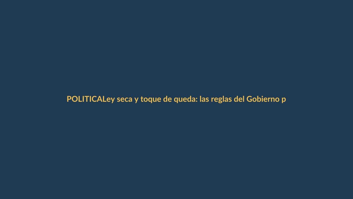 Ley seca y toque de queda: las reglas del Gobierno para las elecciones del 8 de marzo