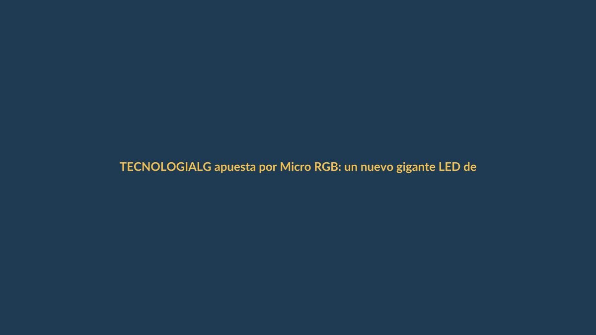 LG apuesta por Micro RGB: un nuevo gigante LED de hasta 100 pulgadas para competir en la gama alta