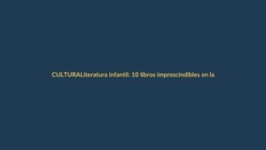 Literatura infantil: 10 libros imprescindibles en la Feria del Libro de Madrid que también llegan a Ecuador