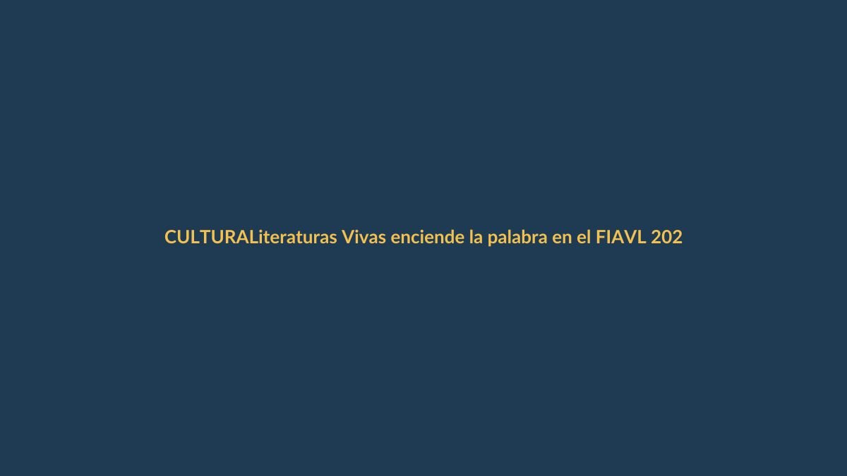 Literaturas Vivas enciende la palabra en el FIAVL 2025