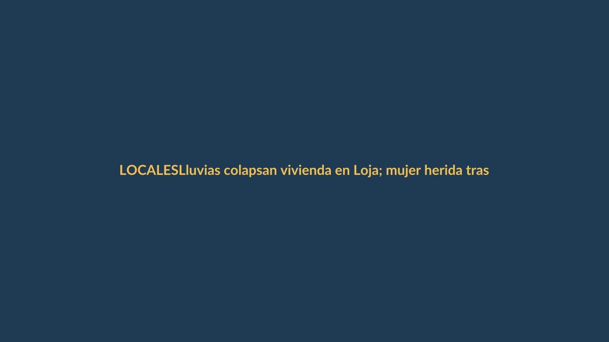 Lluvias colapsan vivienda en Loja; mujer herida tras derrumbe