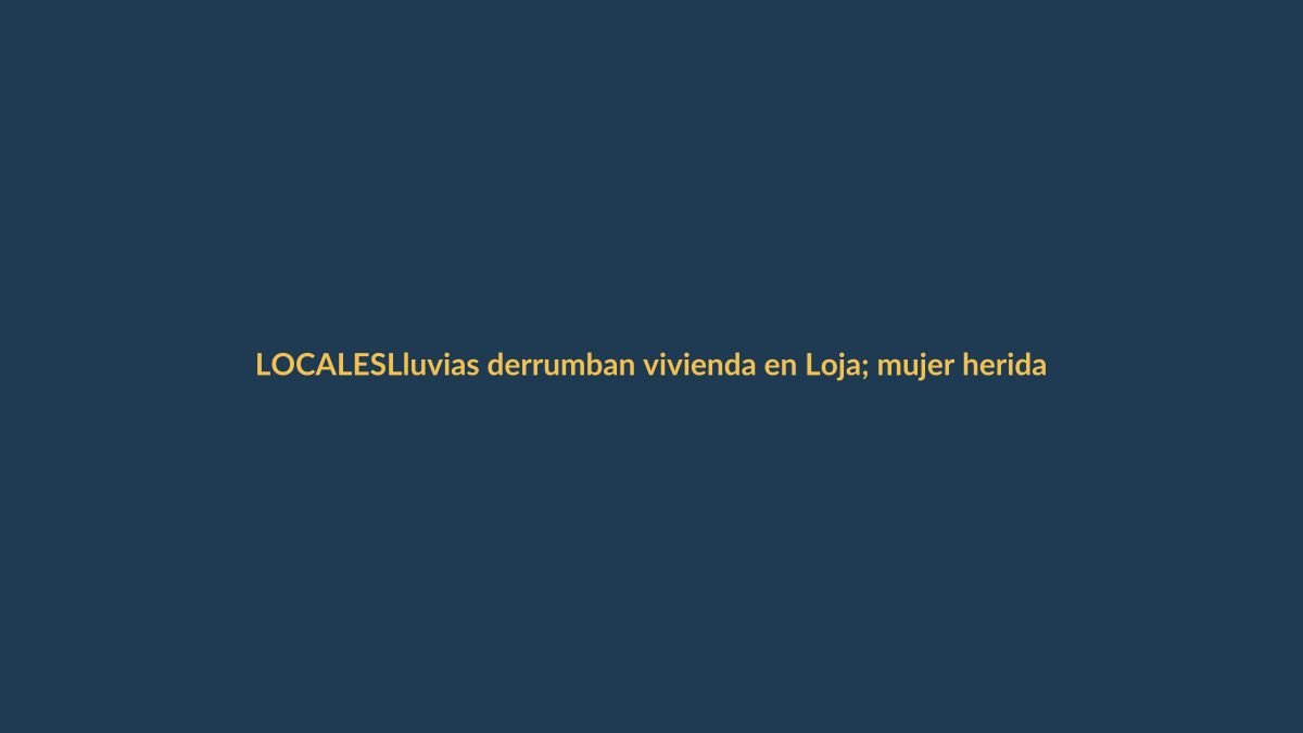 Lluvias derrumban vivienda en Loja; mujer herida