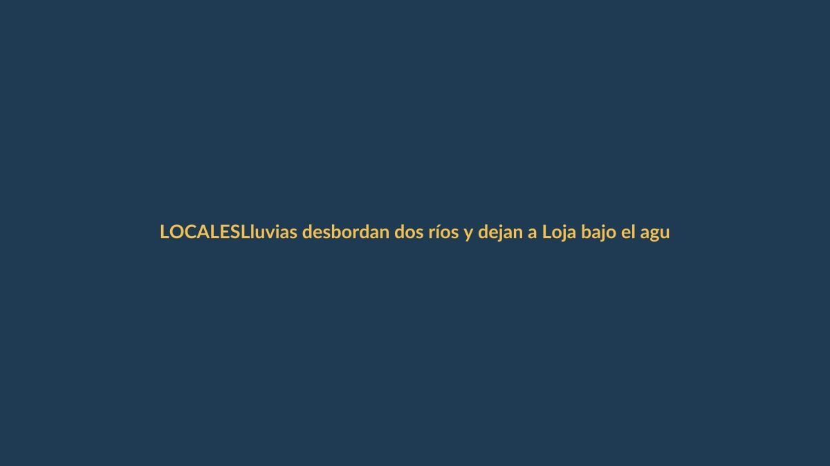 Lluvias desbordan dos ríos y dejan a Loja bajo el agua: ¿qué zonas están afectadas?