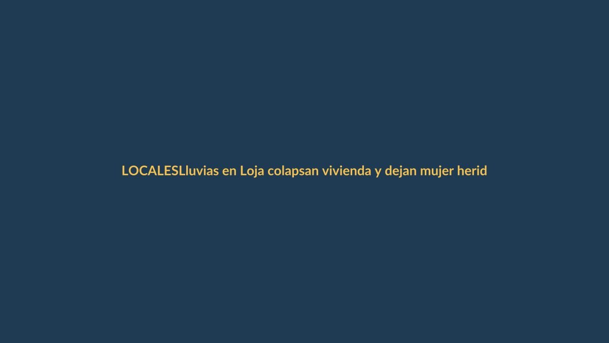 Lluvias en Loja colapsan vivienda y dejan mujer herida