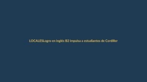 Logro en inglés B2 impulsa a estudiantes de Cordillera en Loja