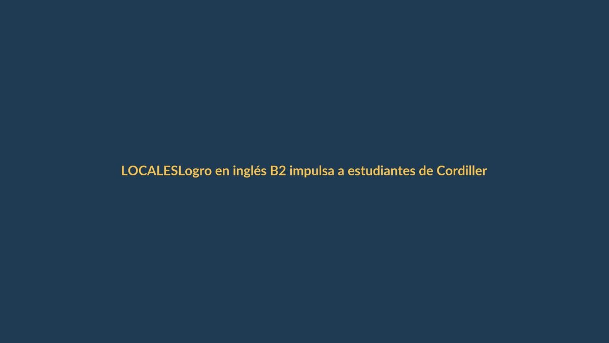 Logro en inglés B2 impulsa a estudiantes de Cordillera en Loja