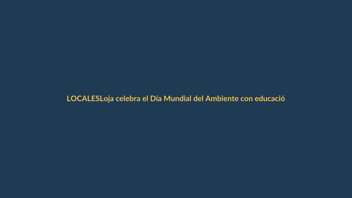 Loja celebra el Día Mundial del Ambiente con educación y acción