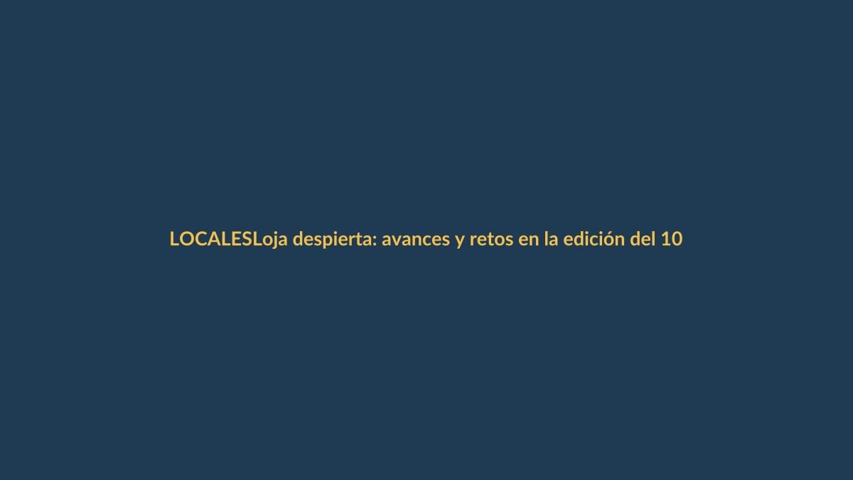 Loja despierta: avances y retos en la edición del 10 de noviembre