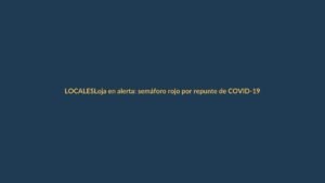 Loja en alerta: semáforo rojo por repunte de COVID-19