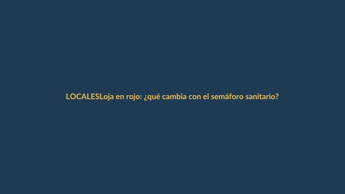Loja en rojo: ¿qué cambia con el semáforo sanitario?