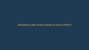 Loja en Rojo: Semáforo Sanitario por Alza de COVID-19