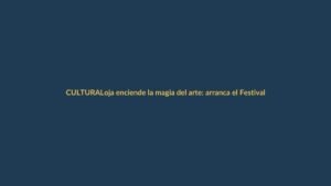 Loja enciende la magia del arte: arranca el Festival Internacional de Artes Vivas