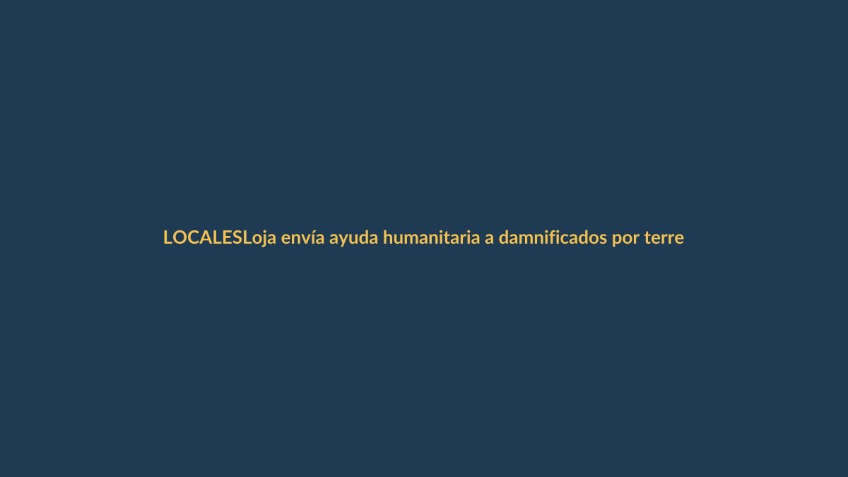 Loja envía ayuda humanitaria a damnificados por terremoto en Ecuador