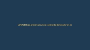 Loja, primera provincia continental de Ecuador en alcanzar inmunidad de rebaño