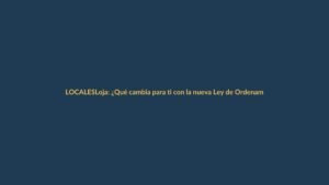Loja: ¿Qué cambia para ti con la nueva Ley de Ordenamiento Territorial?