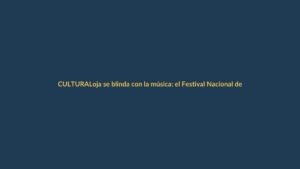 Loja se blinda con la música: el Festival Nacional de la Canción 2026 promete ser un imán turístico