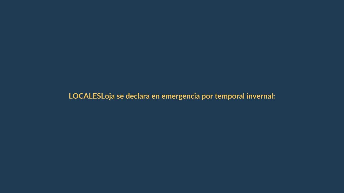 Loja se declara en emergencia por temporal invernal: estas son las zonas más críticas