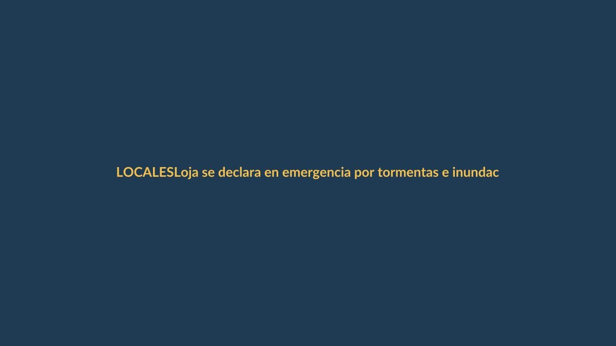 Loja se declara en emergencia por tormentas e inundaciones: ¿qué debe hacer la ciudadanía?