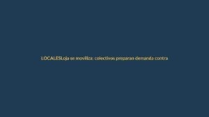 Loja se moviliza: colectivos preparan demanda contra acuerdo Ecuador-EEUU