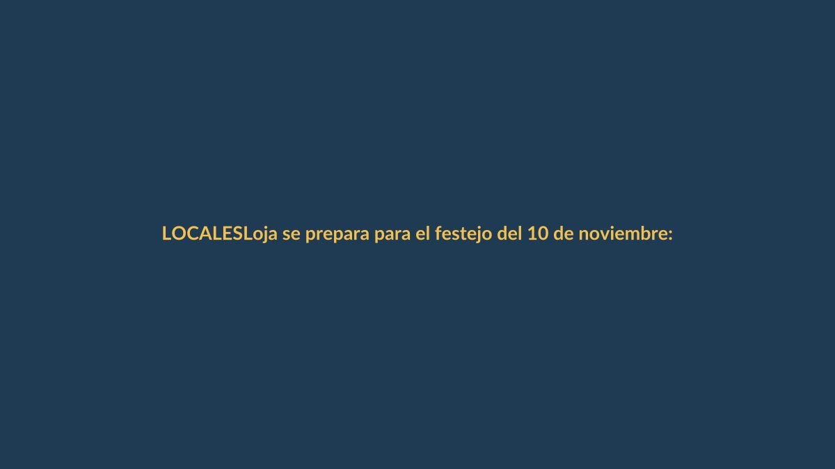 Loja se prepara para el festejo del 10 de noviembre: repaso a los eventos que marcarán la fecha