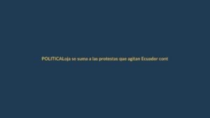 Loja se suma a las protestas que agitan Ecuador contra Noboa