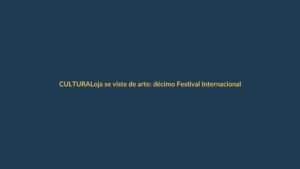 Loja se viste de arte: décimo Festival Internacional de Artes Vivas arranca este mes