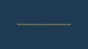 Loja se viste de arte: Festival Internacional de Artes Vivas regresa con fuerza