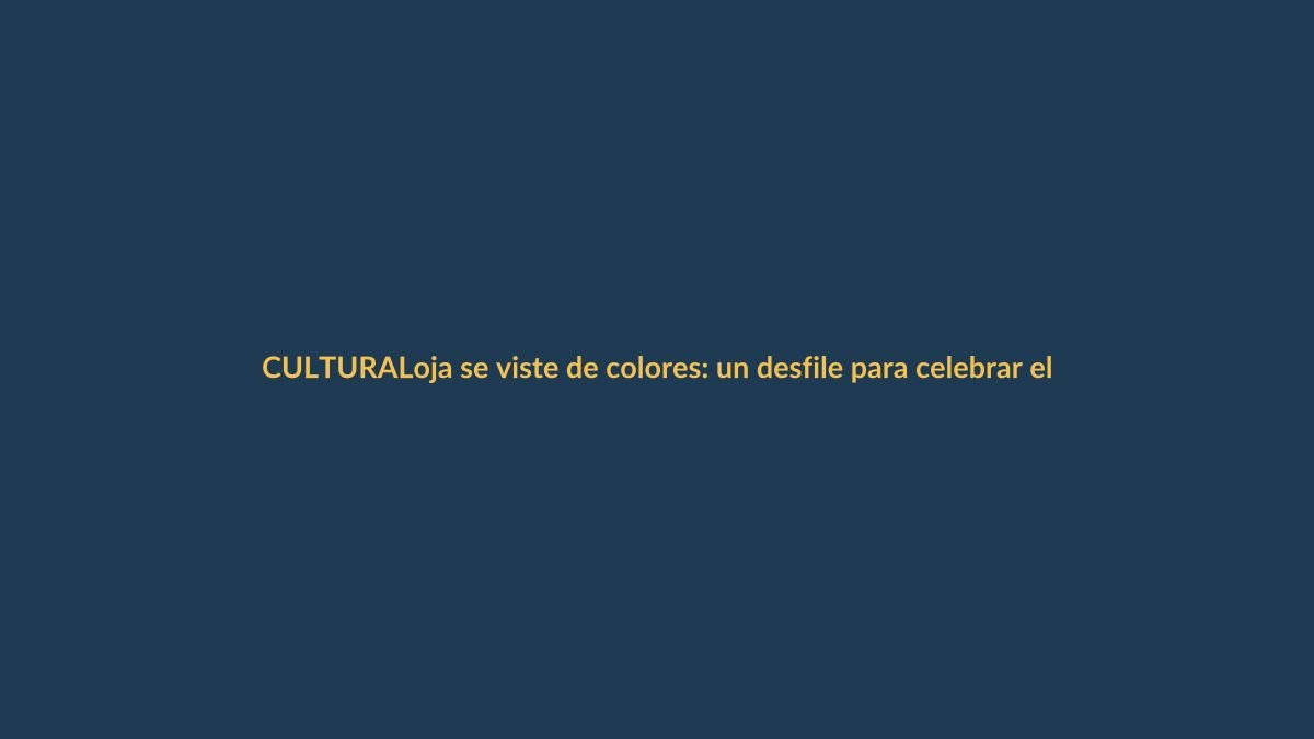 Loja se viste de colores: un desfile para celebrar el arte y la identidad