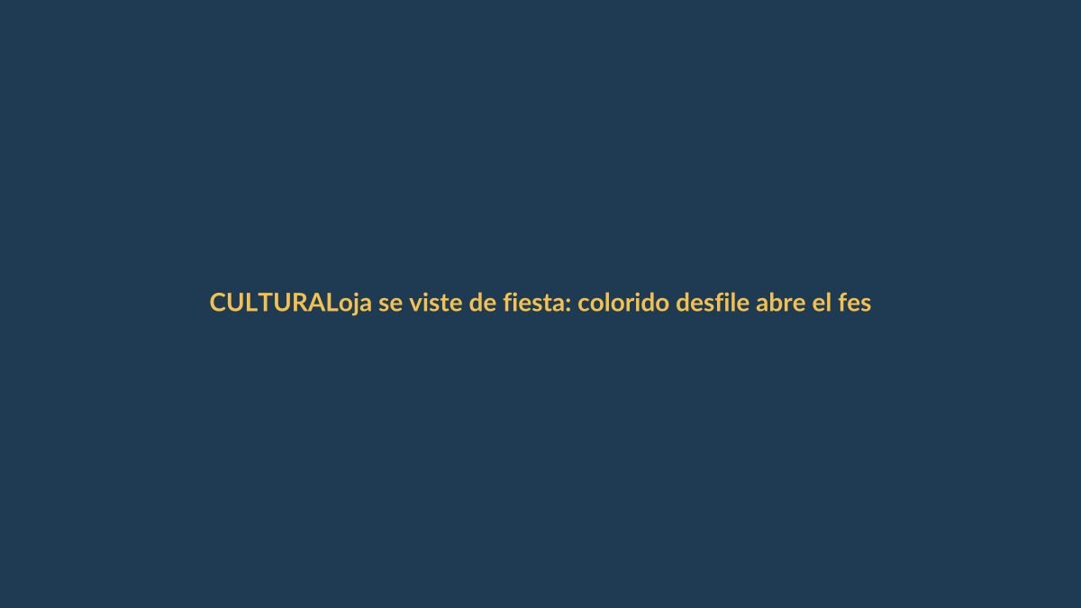 Loja se viste de fiesta: colorido desfile abre el festival de artes