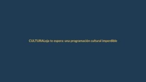 Loja te espera: una programación cultural imperdible para este feriado