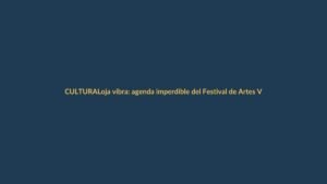 Loja vibra: agenda imperdible del Festival de Artes Vivas este domingo