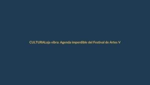 Loja vibra: Agenda imperdible del Festival de Artes Vivas este lunes