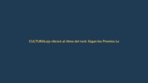 Loja vibrará al ritmo del rock: llegan los Premios Loja Rock 2025