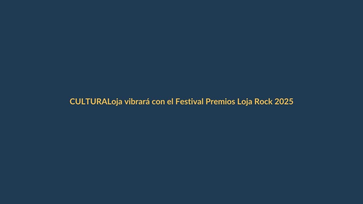 Loja vibrará con el Festival Premios Loja Rock 2025