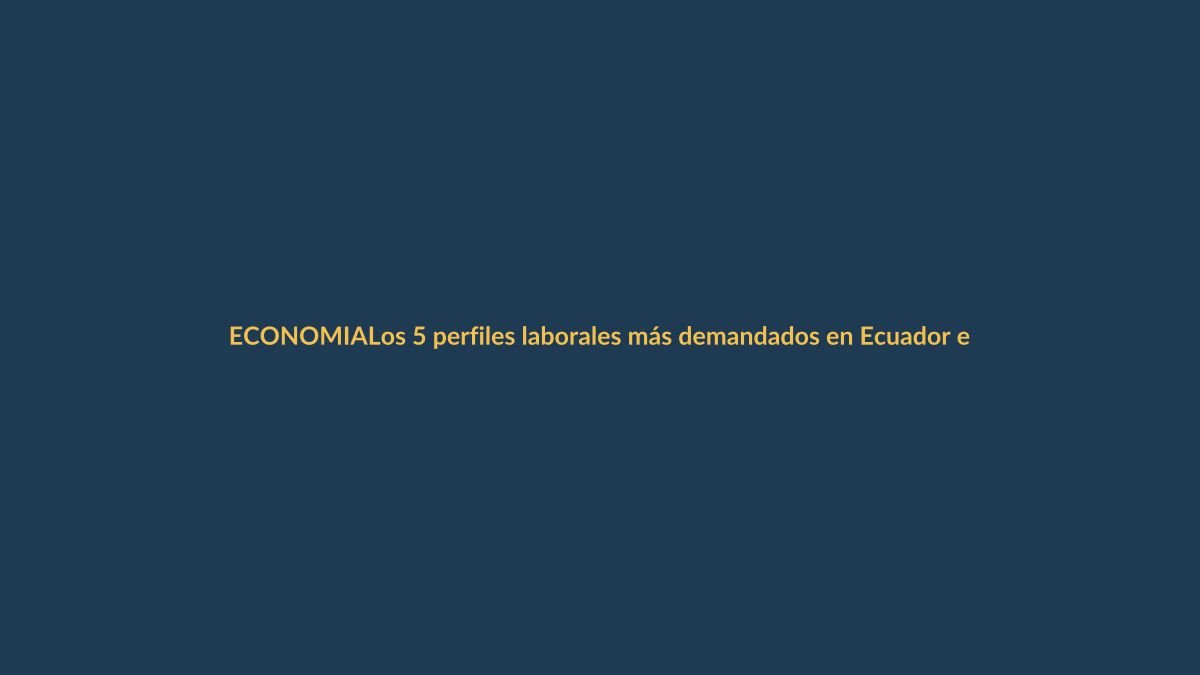 Los 5 perfiles laborales más demandados en Ecuador en 2024