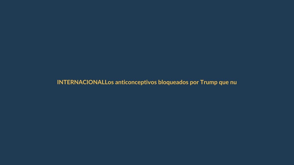 Los anticonceptivos bloqueados por Trump que nunca llegaron a Kenia: «No estoy preparada para tener otro bebé»