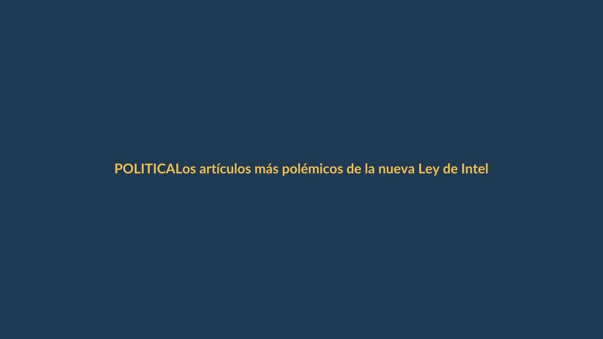 Los artículos más polémicos de la nueva Ley de Inteligencia que te afectan