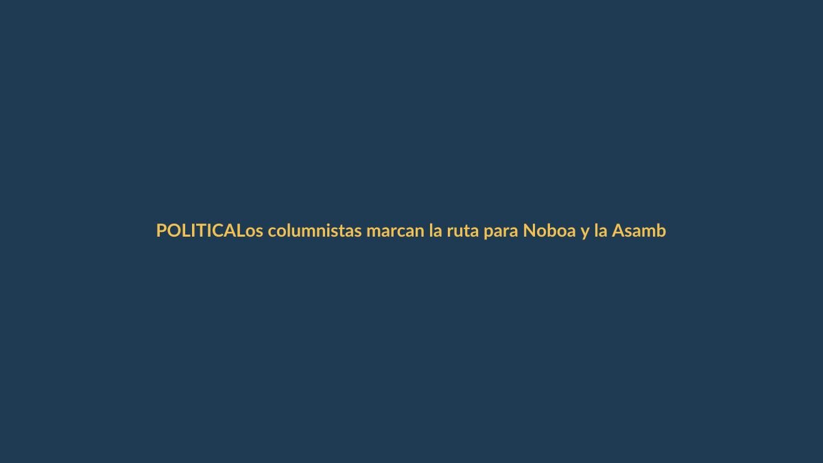 Los columnistas marcan la ruta para Noboa y la Asamblea en 2026