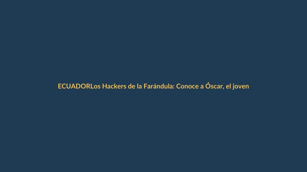 Los Hackers de la Farándula: Conoce a Óscar, el joven que enamoró a Mar Rendón ¿Rivales convertidos en amor…
