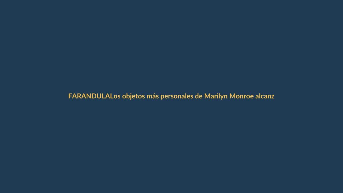 Los objetos más personales de Marilyn Monroe alcanzan dos millones de dólares en subasta