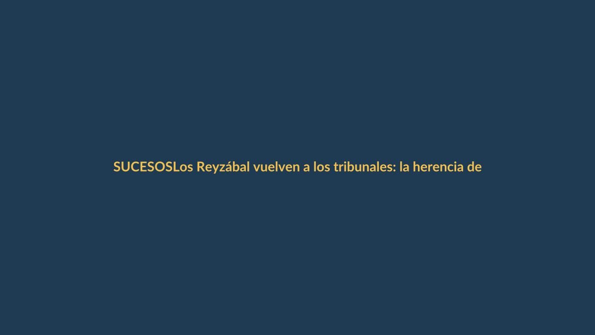 Los Reyzábal vuelven a los tribunales: la herencia del dueño de la Torre Windsor desata otra batalla judicial