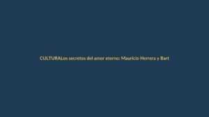 Los secretos del amor eterno: Mauricio Herrera y Bartolomé comparten su receta
