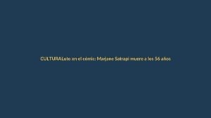 Luto en el cómic: Marjane Satrapi muere a los 56 años en París