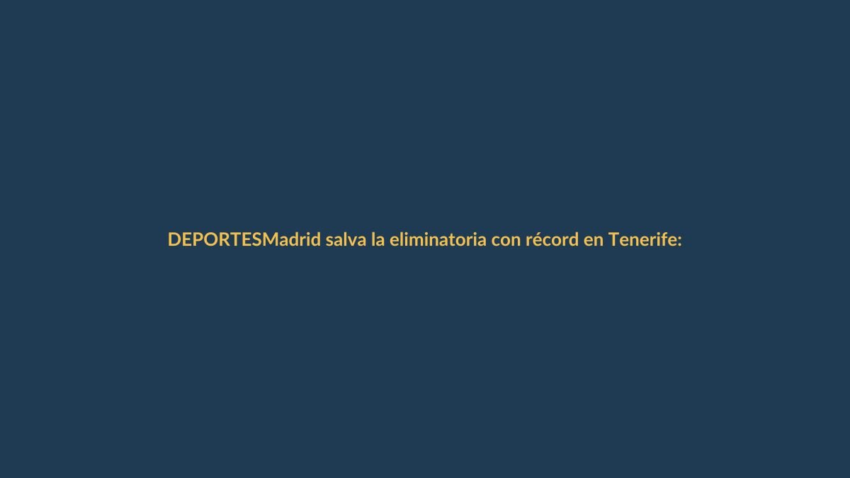 Madrid salva la eliminatoria con récord en Tenerife: ¿qué significa para los ecuatorianos?